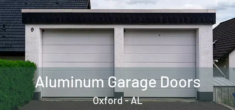  Aluminum Garage Doors Oxford - AL