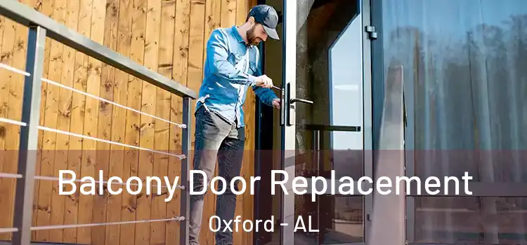  Balcony Door Replacement Oxford - AL