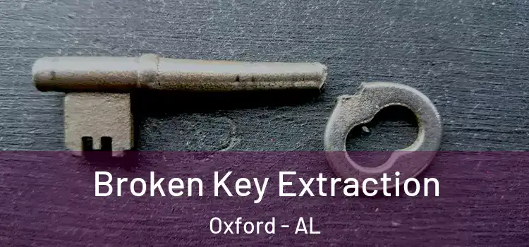  Broken Key Extraction Oxford - AL