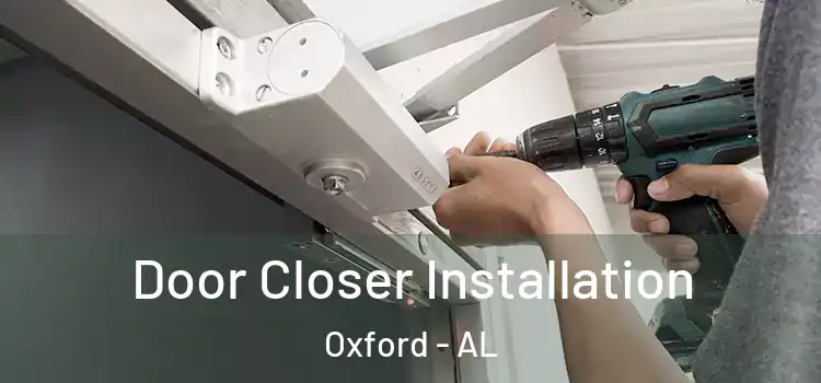  Door Closer Installation Oxford - AL