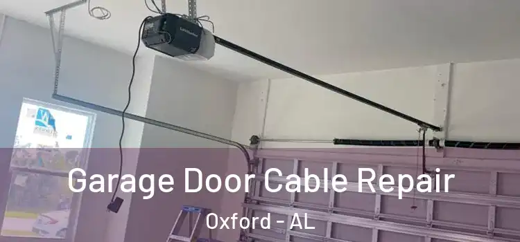  Garage Door Cable Repair Oxford - AL