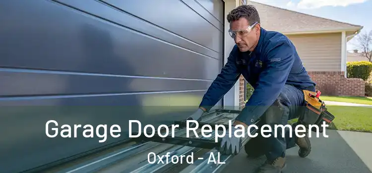  Garage Door Replacement Oxford - AL