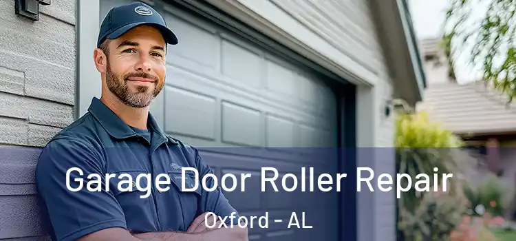  Garage Door Roller Repair Oxford - AL